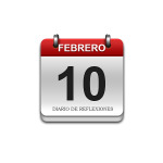 Calendario de Sabiduría……….. 10 de Febrero