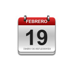 Calendario de Sabiduría……….. 19 de Febrero