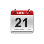 Calendario de Sabiduría……….. 21 de Febrero