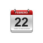 Calendario de Sabiduría……….. 22 de Febrero