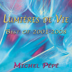 LUMIERES DE VIE by Michel Pépé