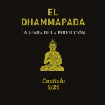 DHAMMAPADA, Reflexiones Budistas 9/26