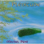 PLENITUDE By Michel Pépé